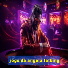 jogo da angela talking