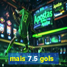 mais 7.5 gols