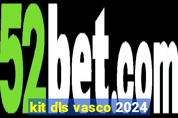 kit dls vasco 2024