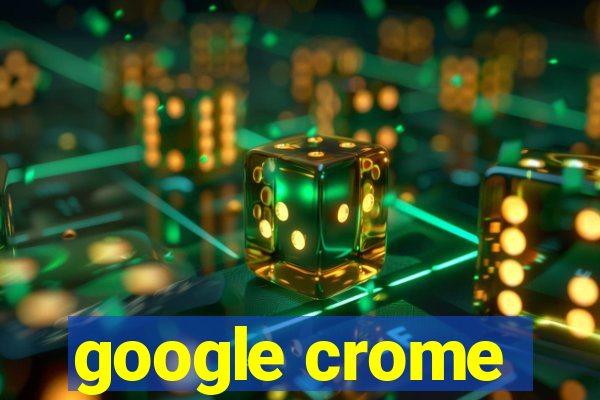 google crome