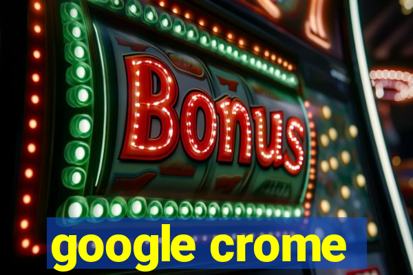 google crome