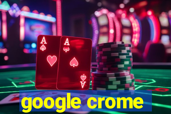 google crome