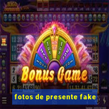 fotos de presente fake