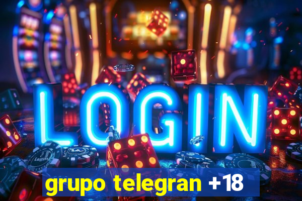 grupo telegran +18