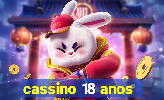 cassino 18 anos