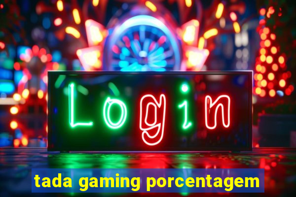 tada gaming porcentagem