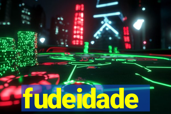 fudeidade