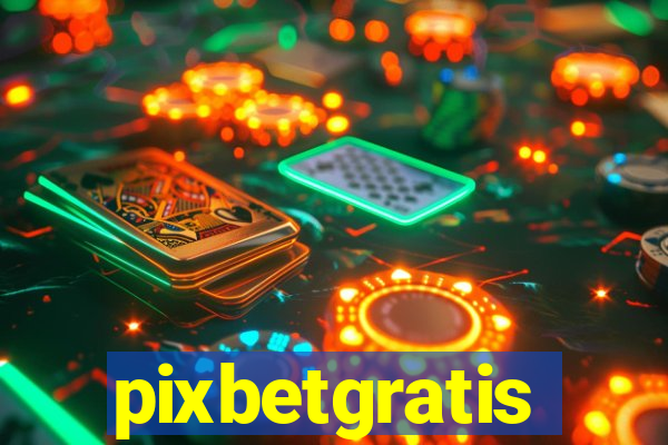 pixbetgratis