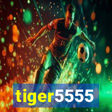 tiger5555