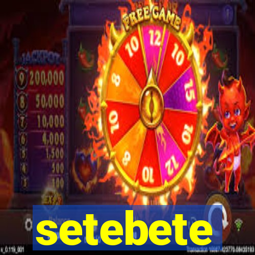 setebete